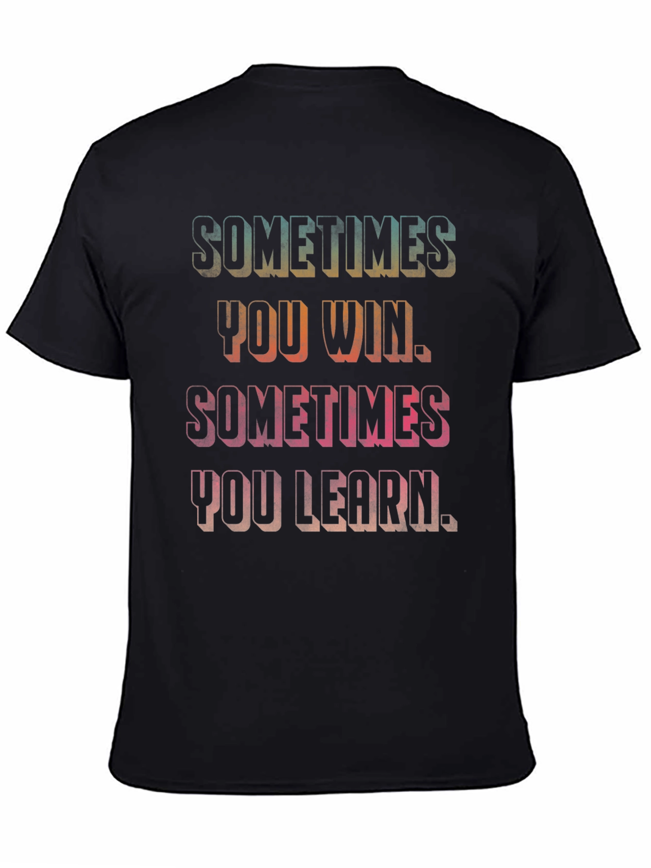 Sometimes You Win Motivational Graphic Tee