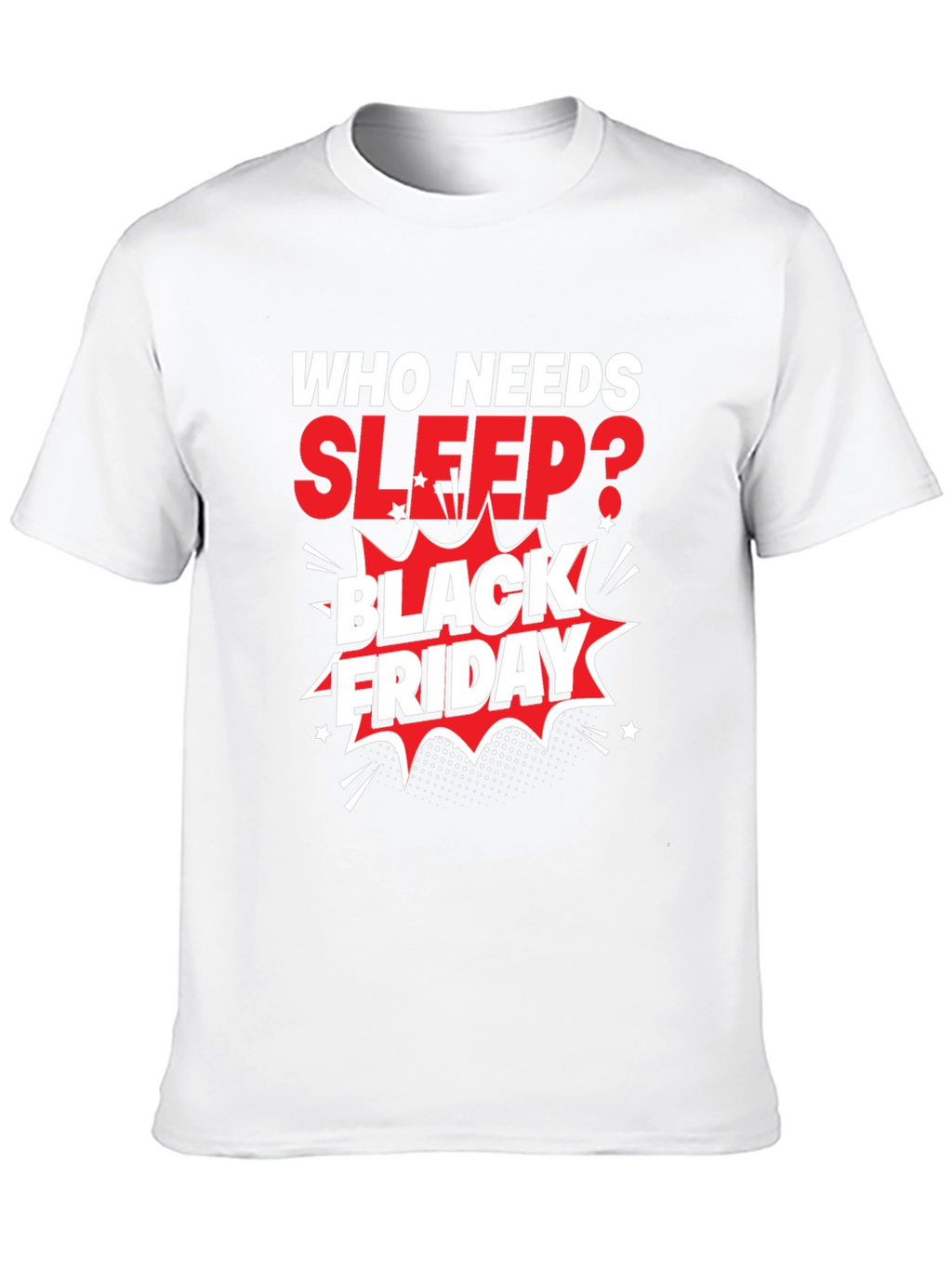Black Friday T-Shirt: Who Needs Sleep?