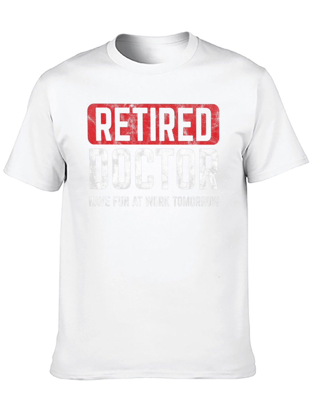 Retired Doctor T-Shirt - Funny Retirement Gift