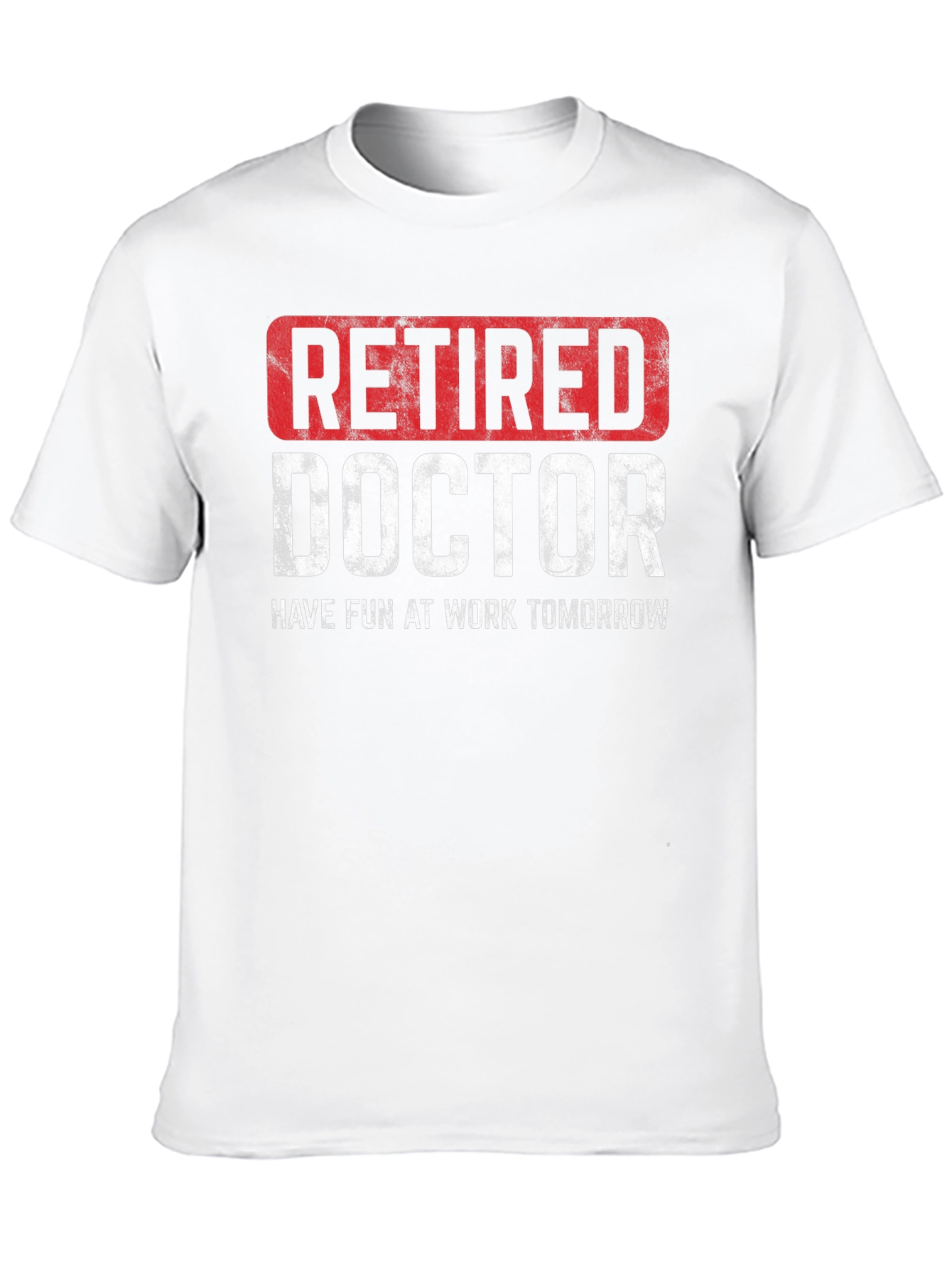 Retired Doctor T-Shirt - Funny Retirement Gift