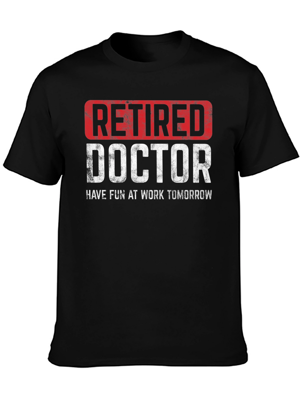Retired Doctor T-Shirt - Funny Retirement Gift