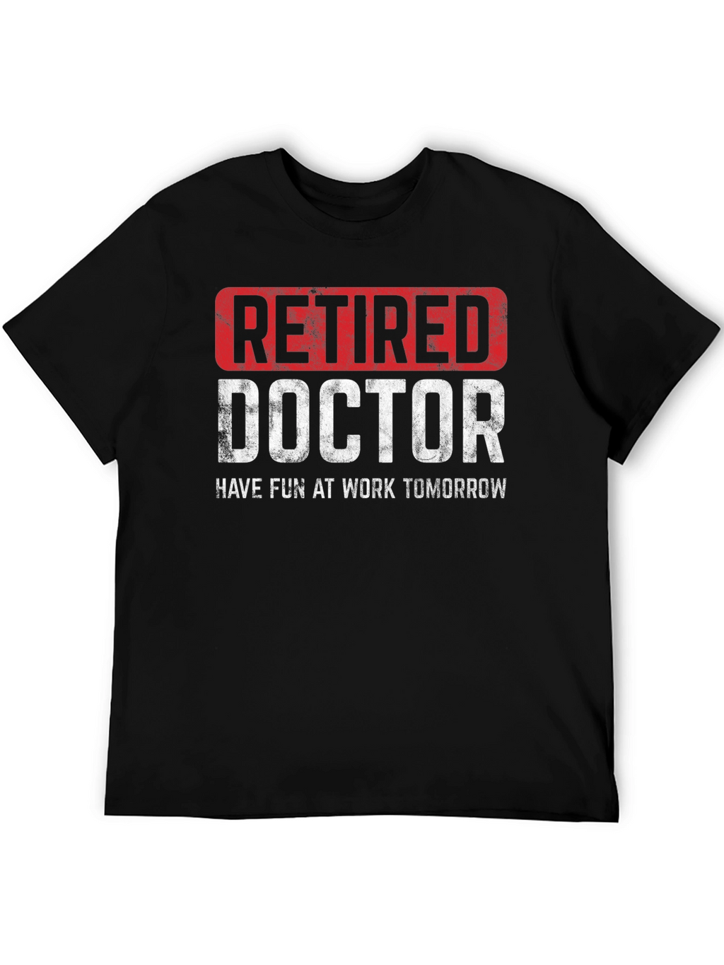 Retired Doctor T-Shirt - Funny Retirement Gift