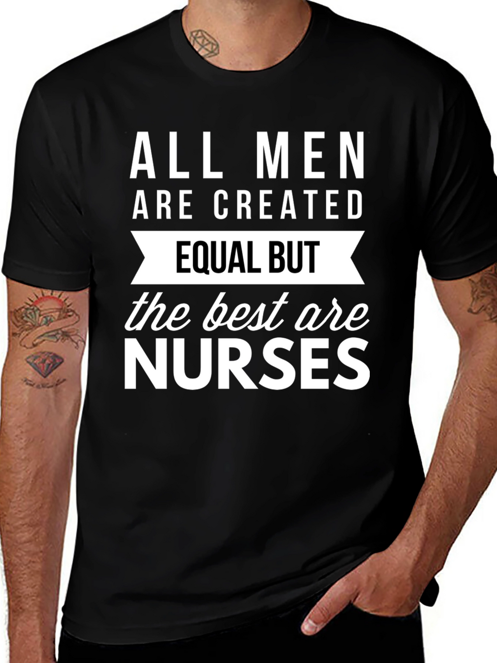 All Men Are Created Equal But Nurses T-Shirt