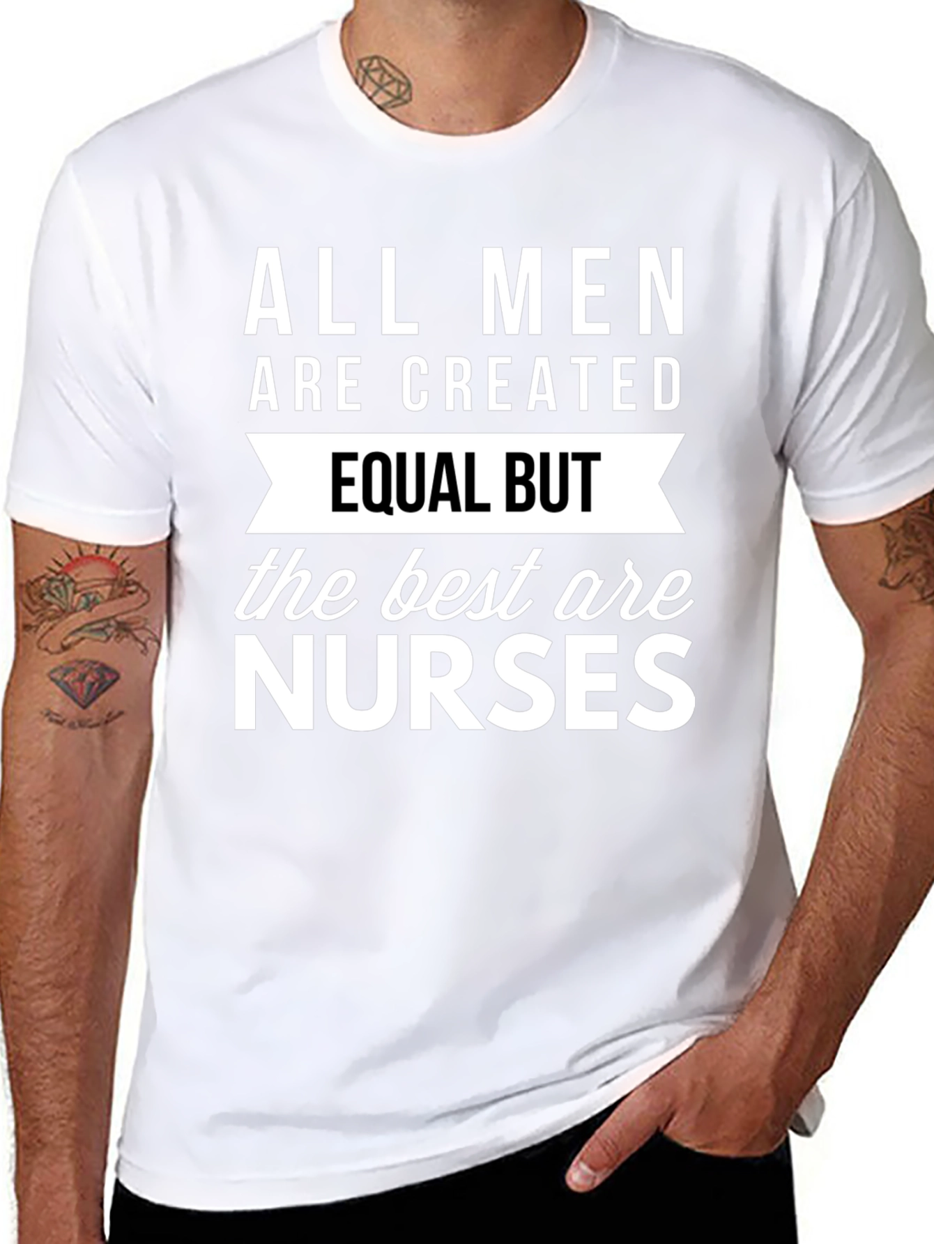All Men Are Created Equal But Nurses T-Shirt