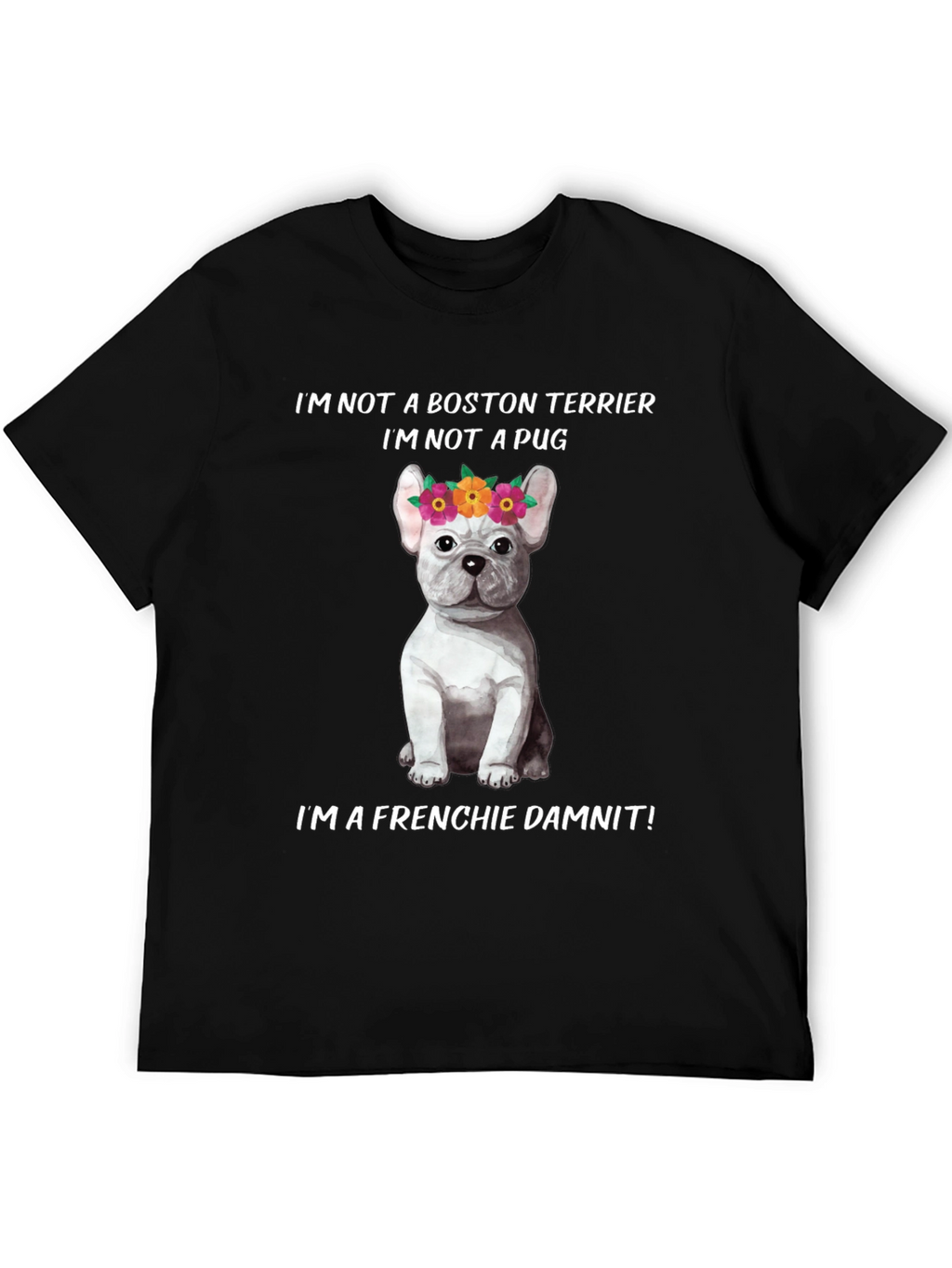 Frenchie Dog T-Shirt - Not a Boston Terrier
