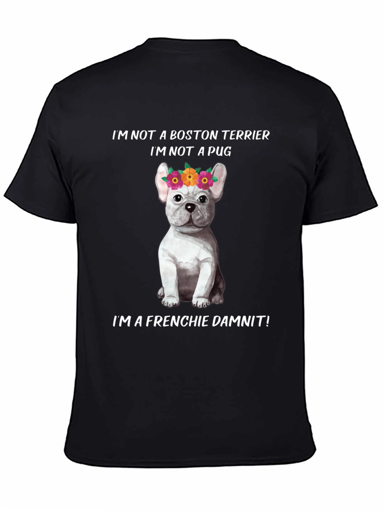 Frenchie Dog T-Shirt - Not a Boston Terrier