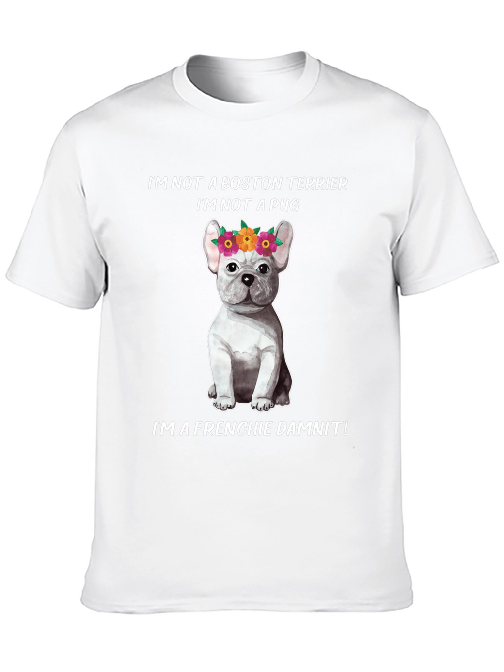 Frenchie Dog T-Shirt - Not a Boston Terrier