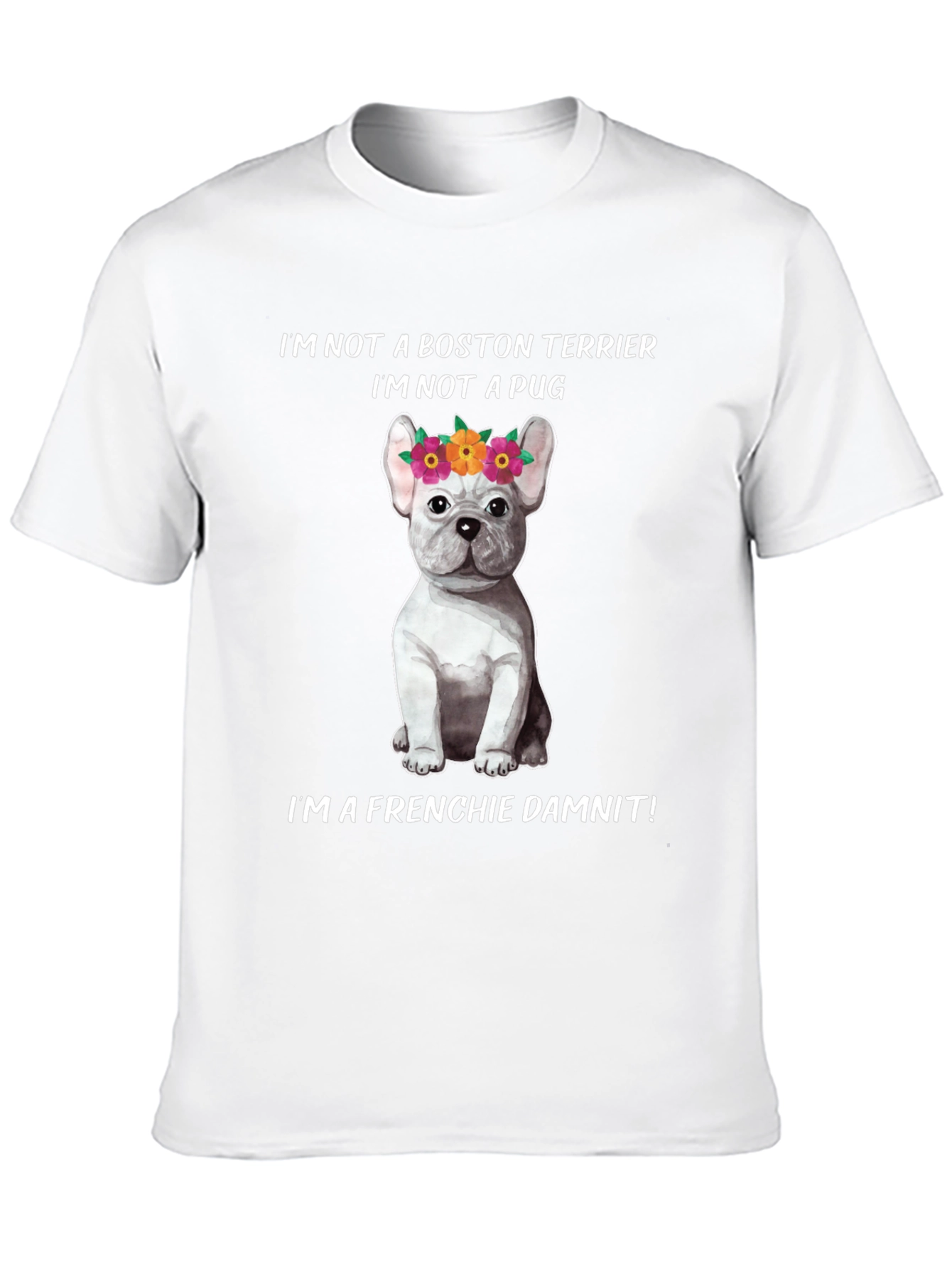 Frenchie Dog T-Shirt - Not a Boston Terrier