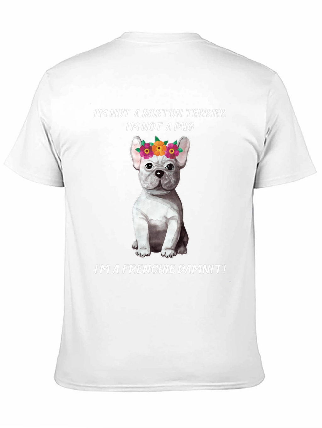 Frenchie Dog T-Shirt - Not a Boston Terrier