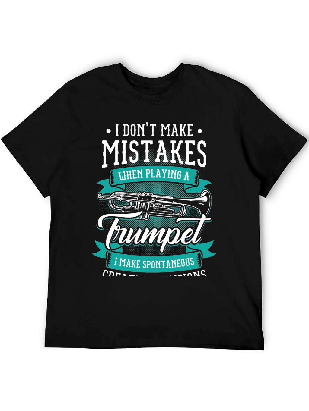 Trumpet Player T-Shirt: Spontaneous Creative Decisions