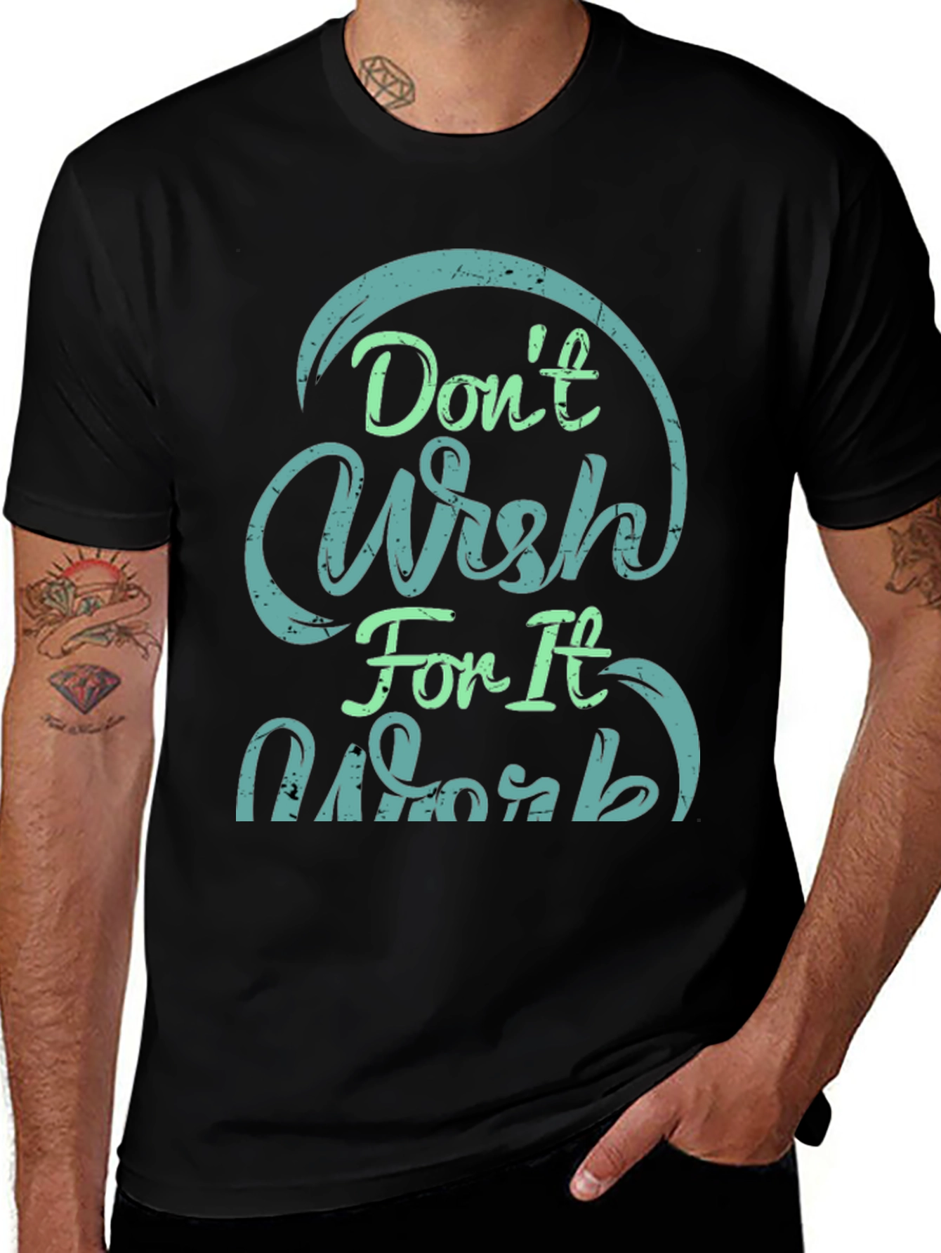 Dont Wish For It Work Black T-Shirt
