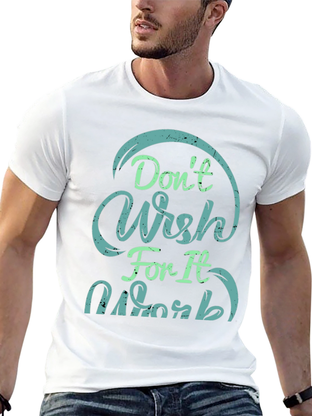 Dont Wish For It Work Black T-Shirt