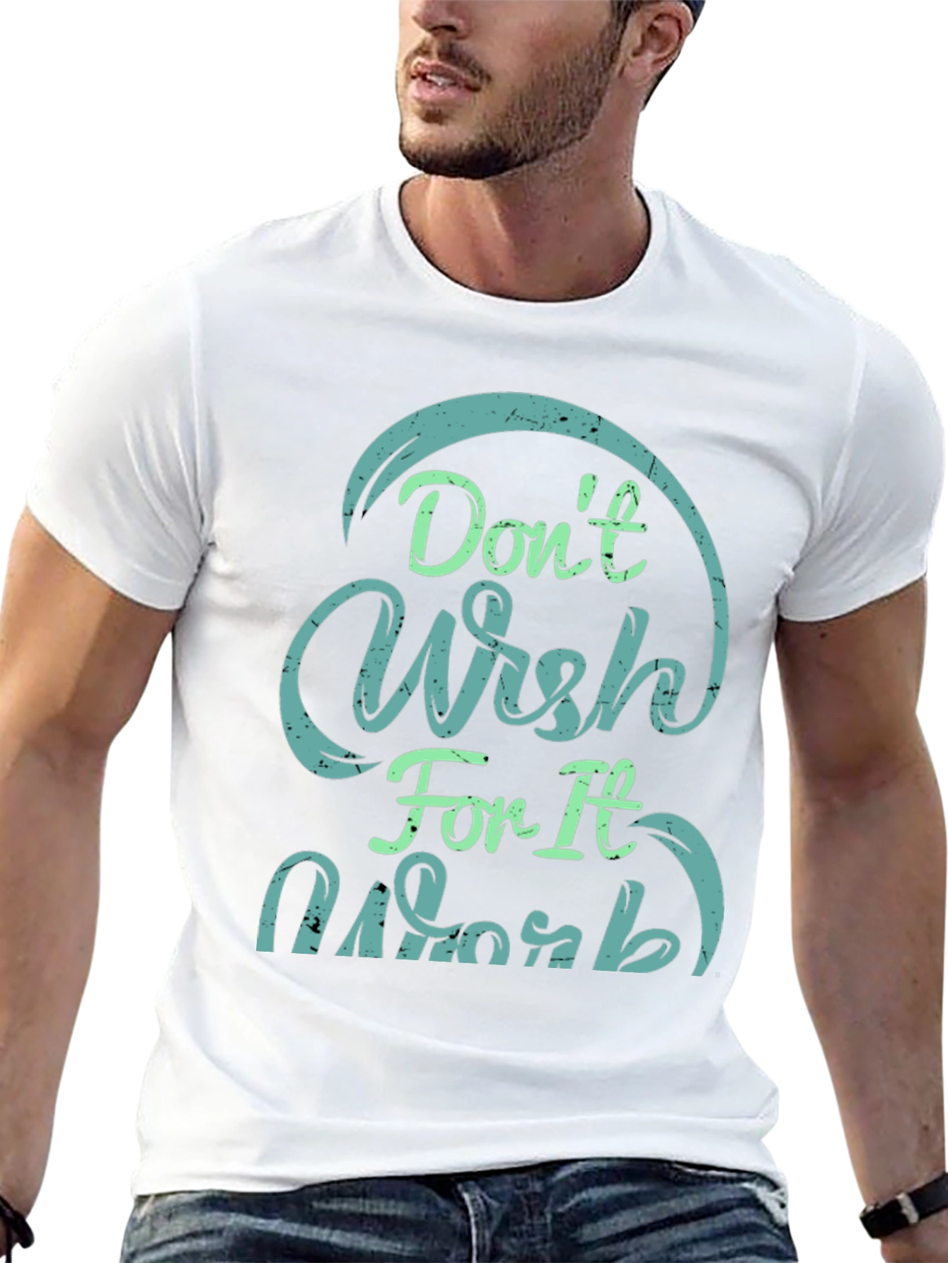 Dont Wish For It Work Black T-Shirt