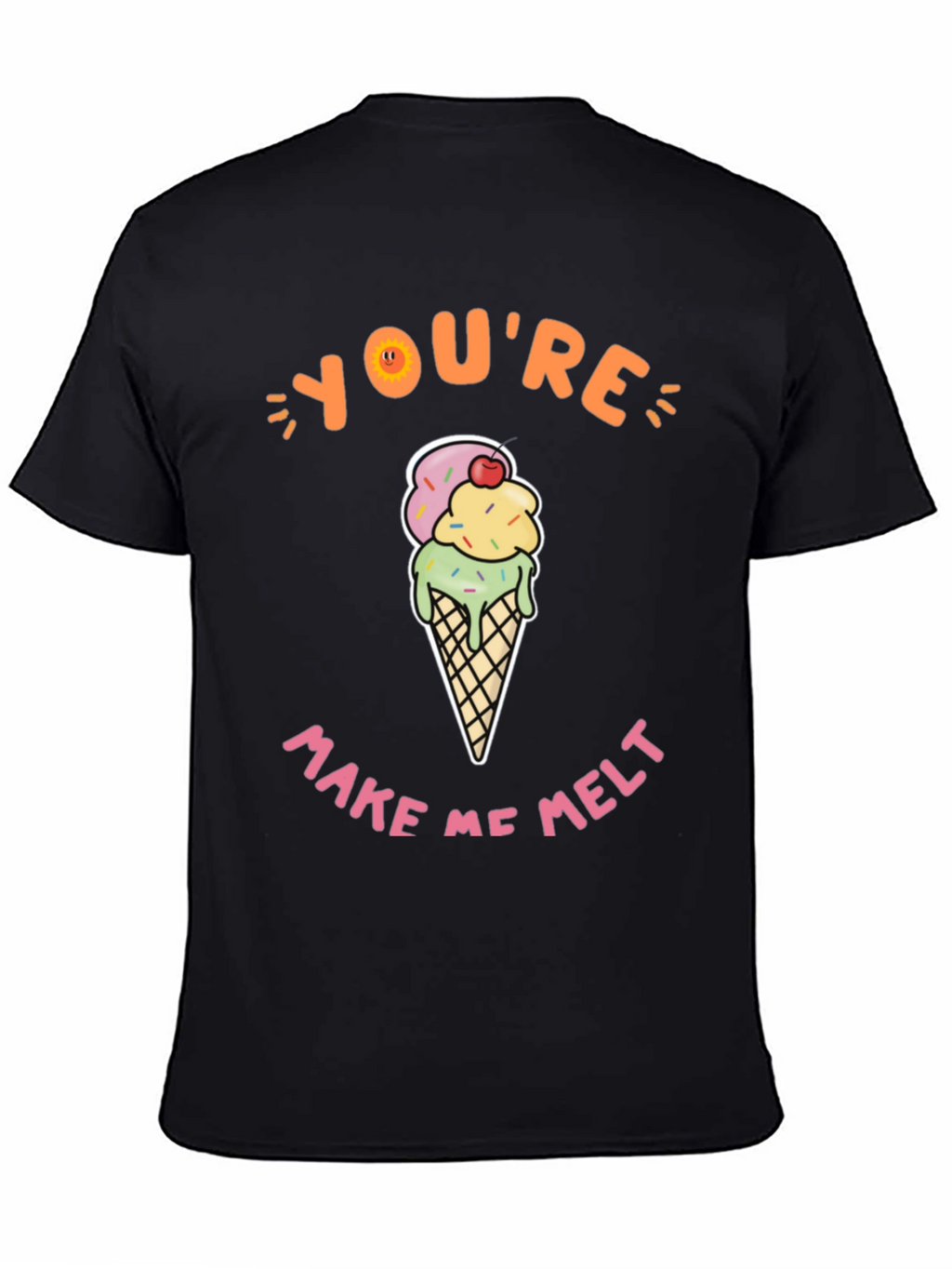 Youre Make Me Melt Ice Cream Graphic Tee