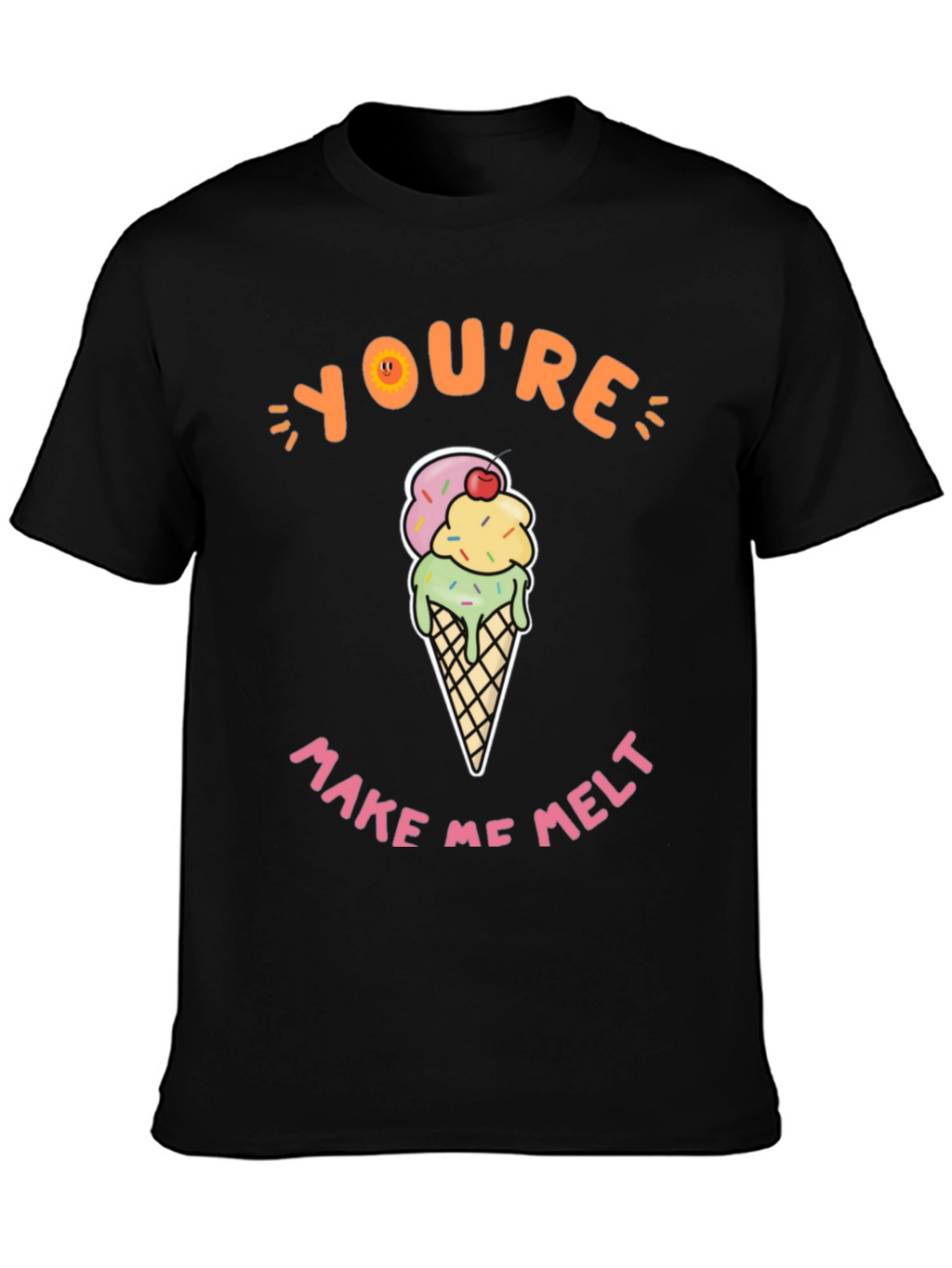 Youre Make Me Melt Ice Cream Graphic Tee