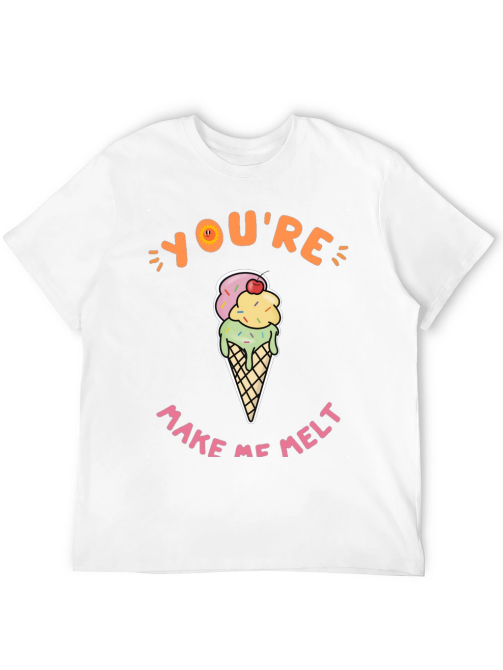Youre Make Me Melt Ice Cream Graphic Tee