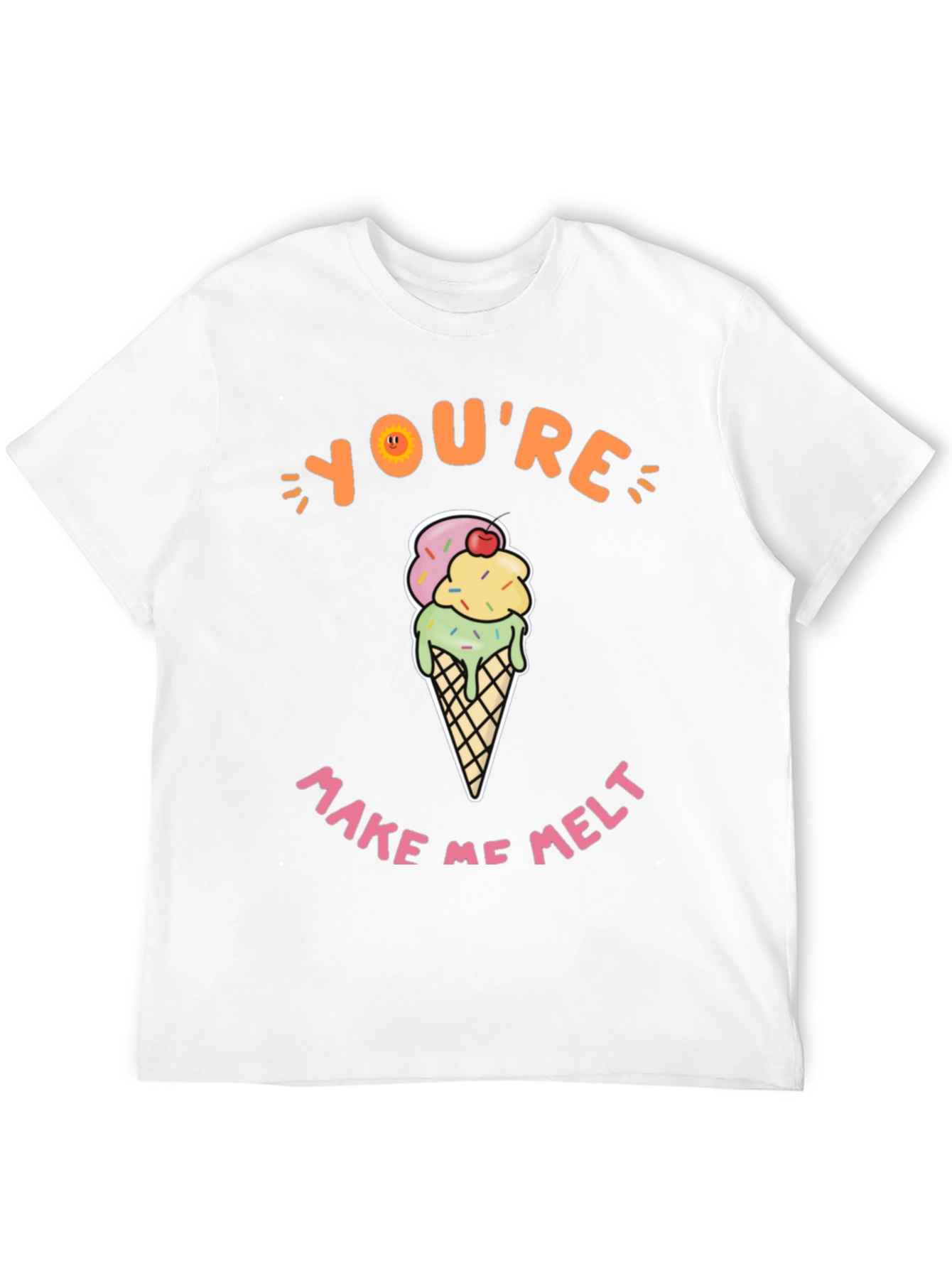 Youre Make Me Melt Ice Cream Graphic Tee