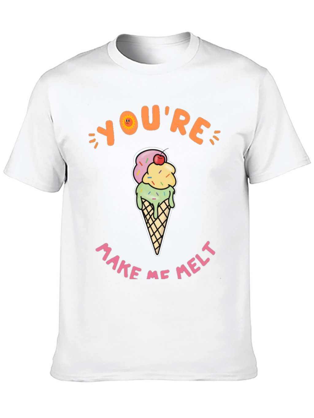 Youre Make Me Melt Ice Cream Graphic Tee