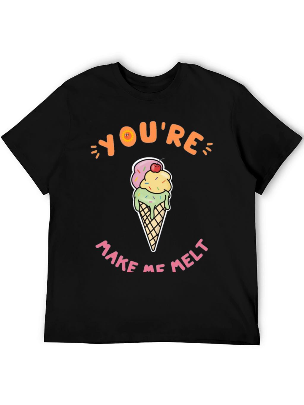 Youre Make Me Melt Ice Cream Graphic Tee