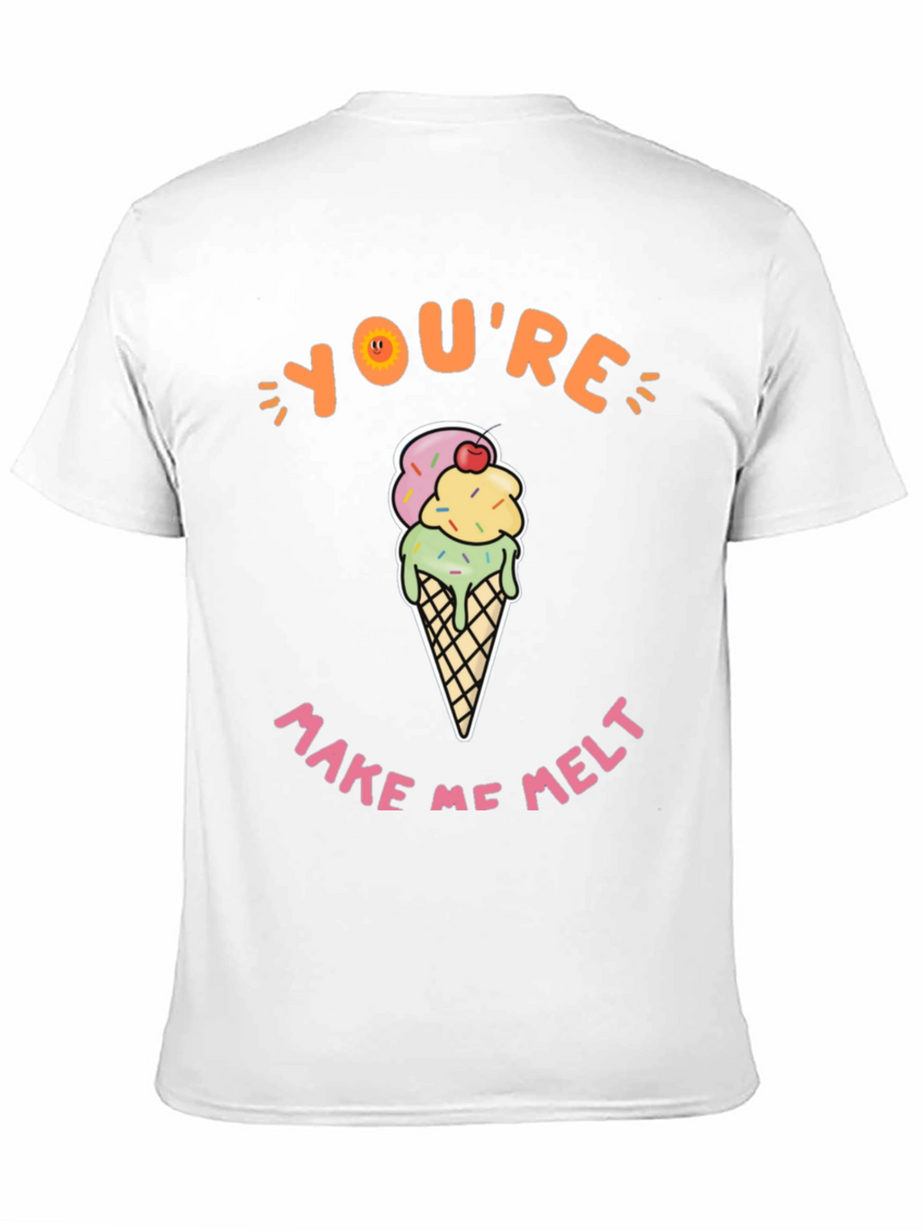Youre Make Me Melt Ice Cream Graphic Tee