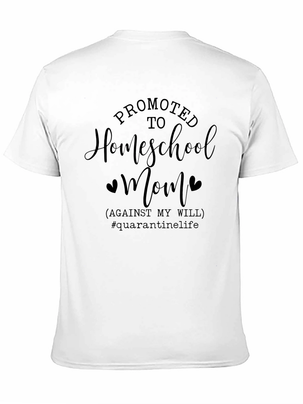 Promoted To Homeschool Mom T-Shirt Quarantine Life Tee