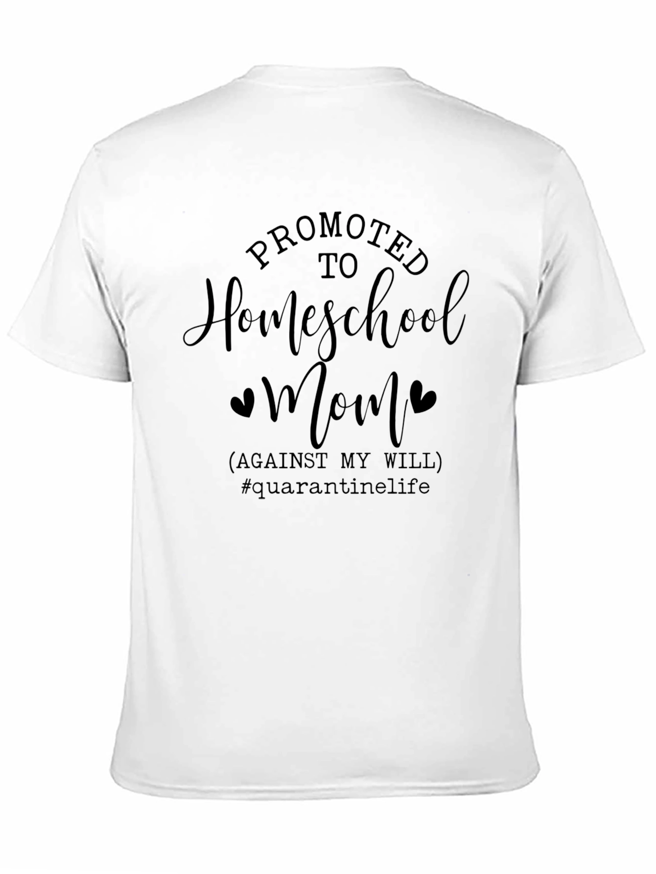 Promoted To Homeschool Mom T-Shirt Quarantine Life Tee