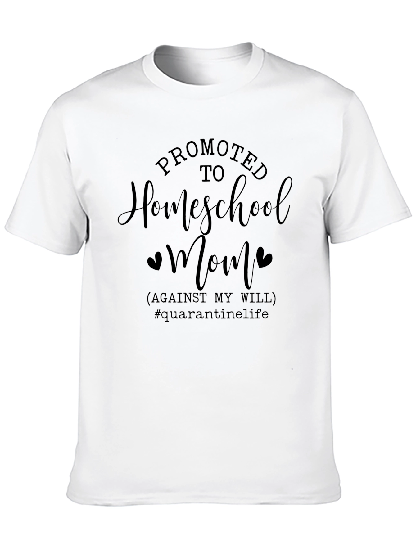 Promoted To Homeschool Mom T-Shirt Quarantine Life Tee