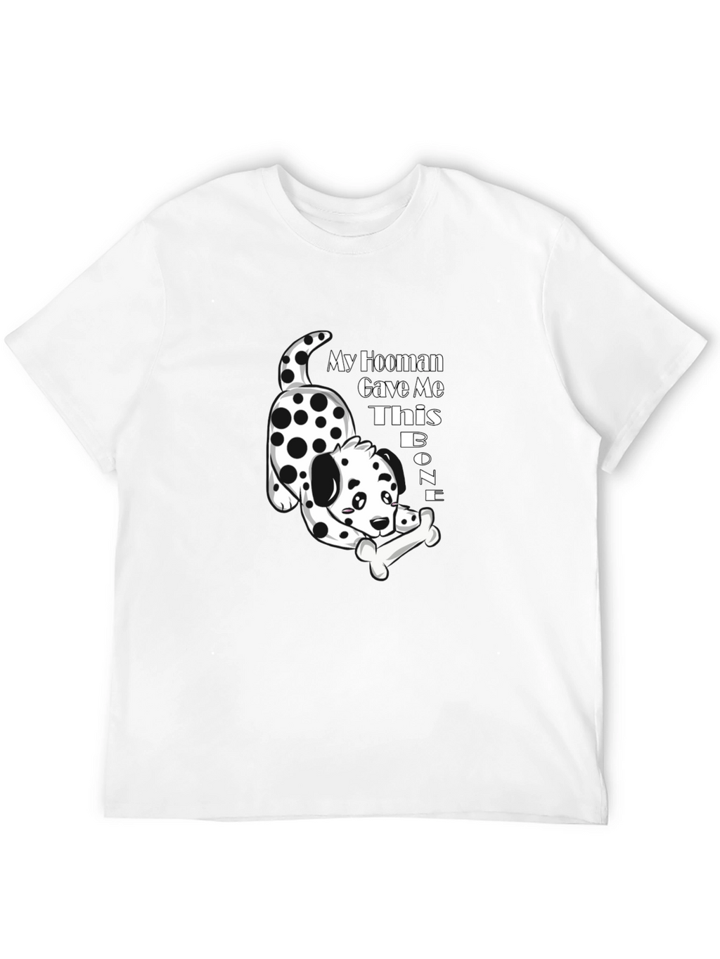 My Hooman Gave Me This Bone T-Shirt