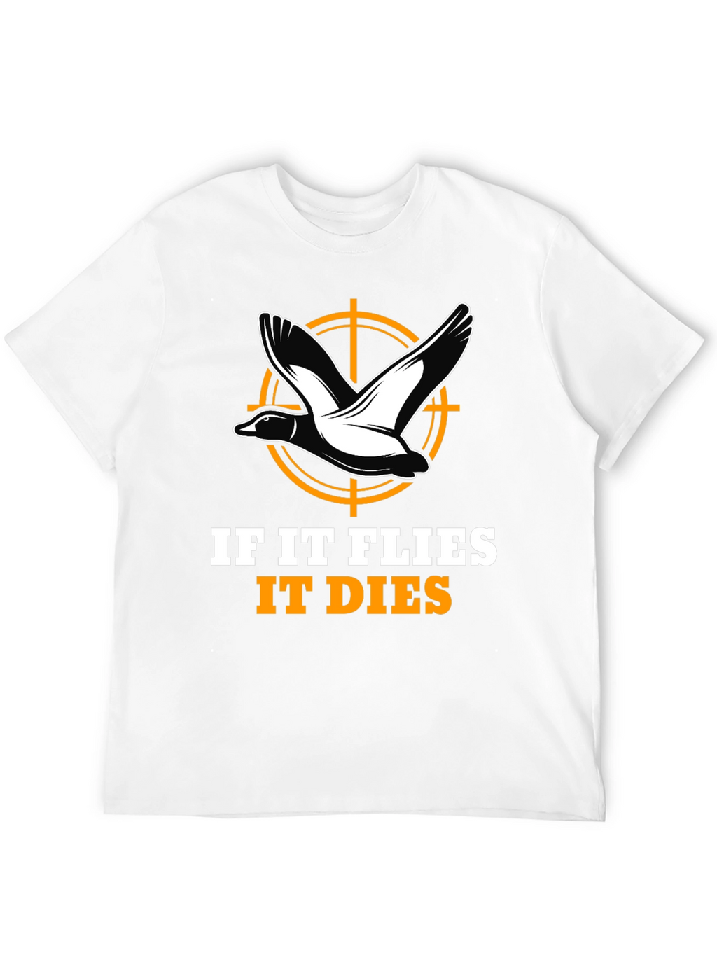 If It Flies It Dies Hunting T-Shirt