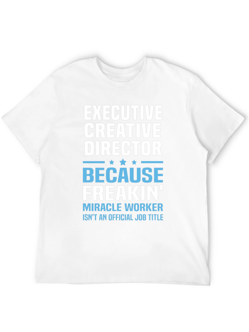 Executive Creative Director Novelty T-Shirt