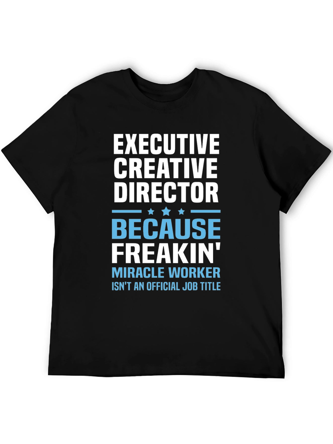 Executive Creative Director Novelty T-Shirt