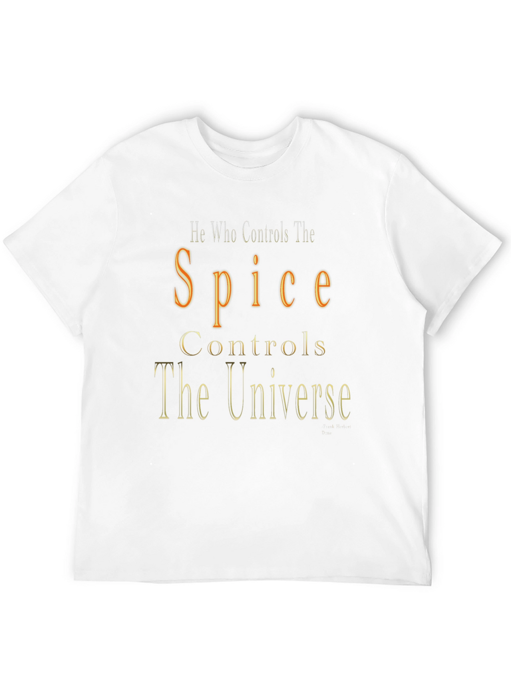 He Who Controls the Spice T-Shirt - Dune Universe