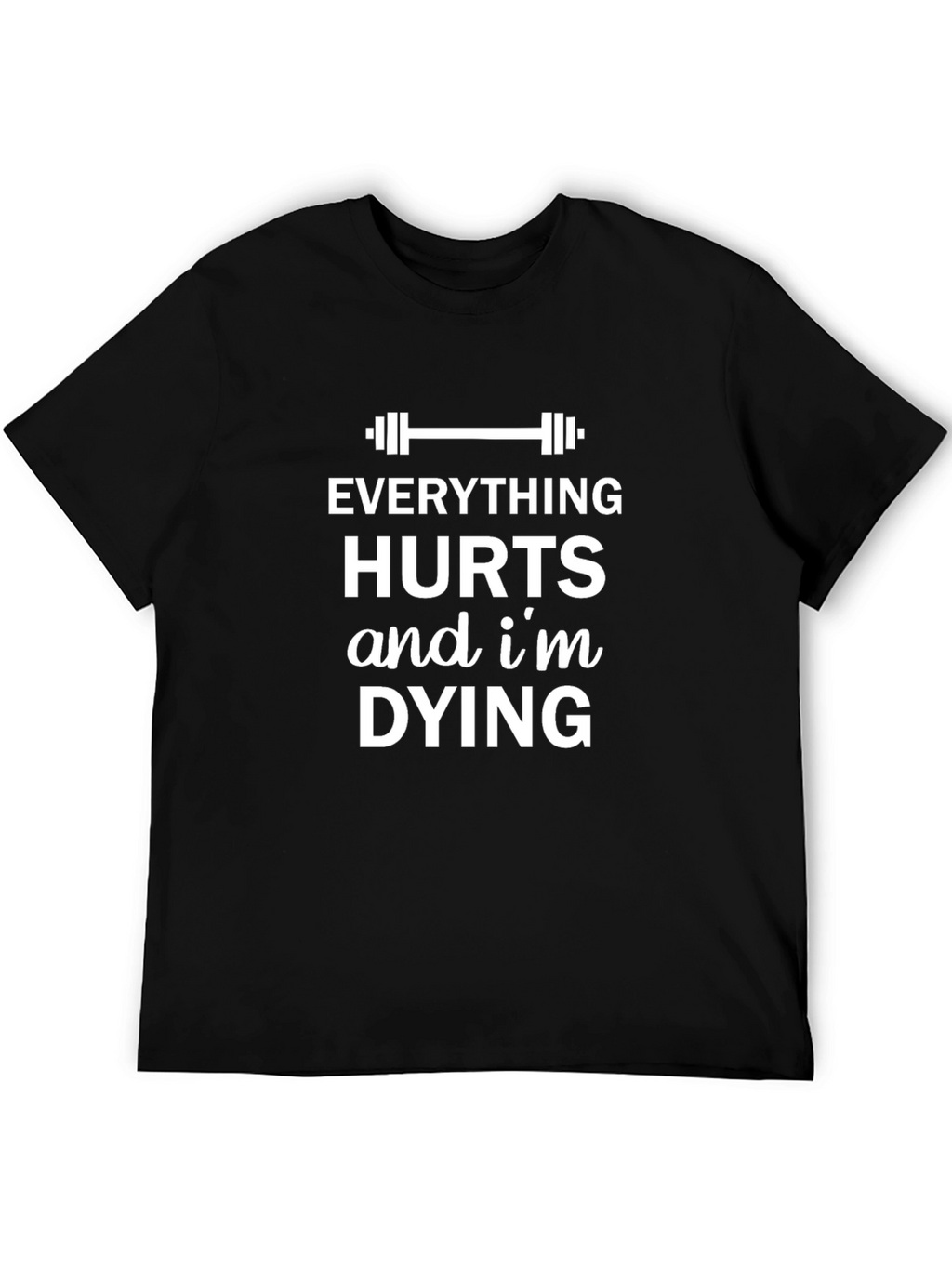 Everything Hurts T-Shirt Funny Workout Gym Tee