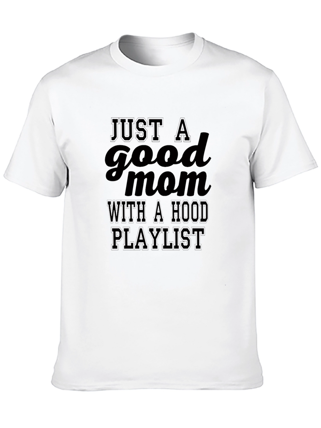 Good Mom Hood Playlist Black T-Shirt