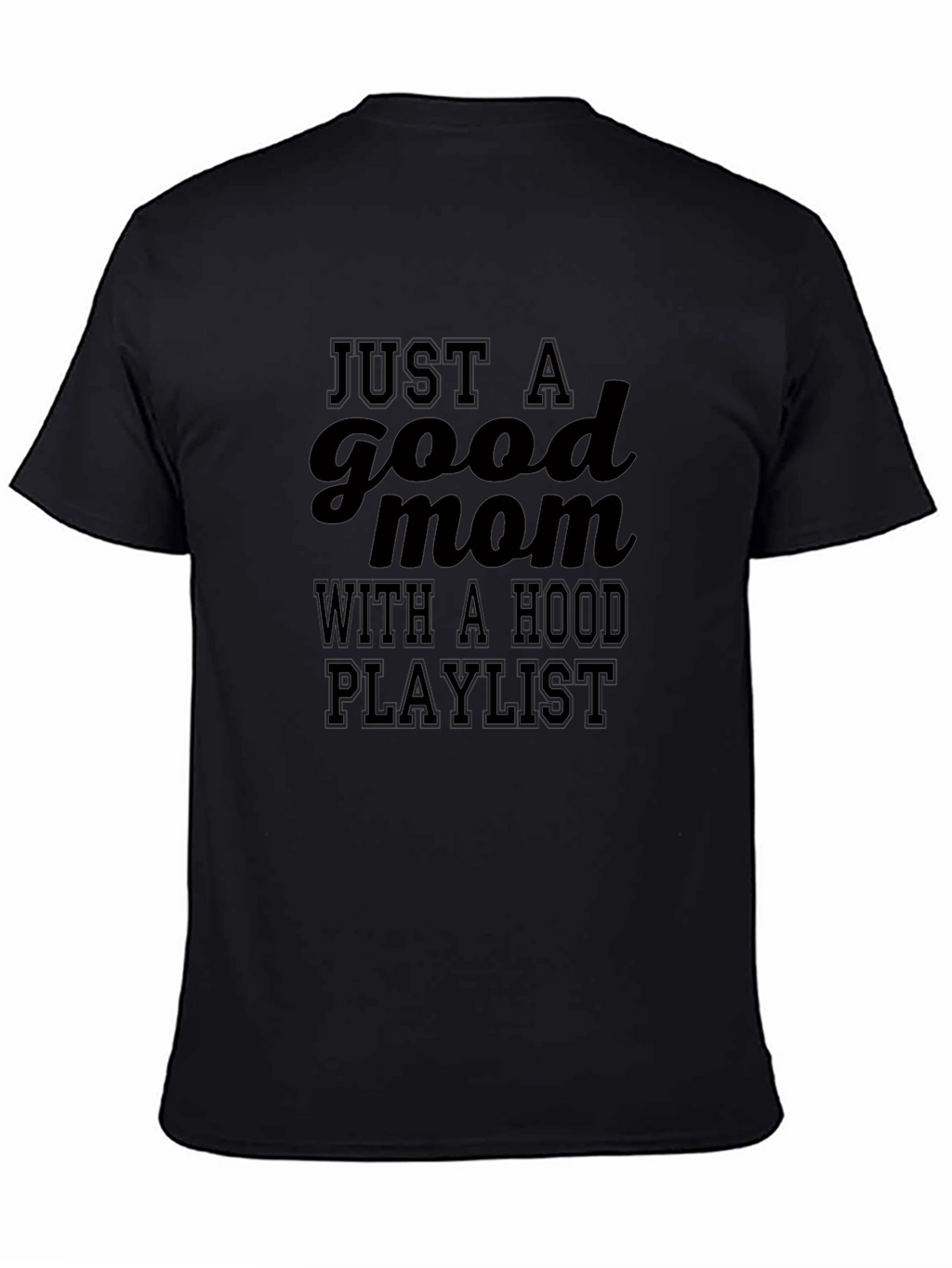 Good Mom Hood Playlist Black T-Shirt