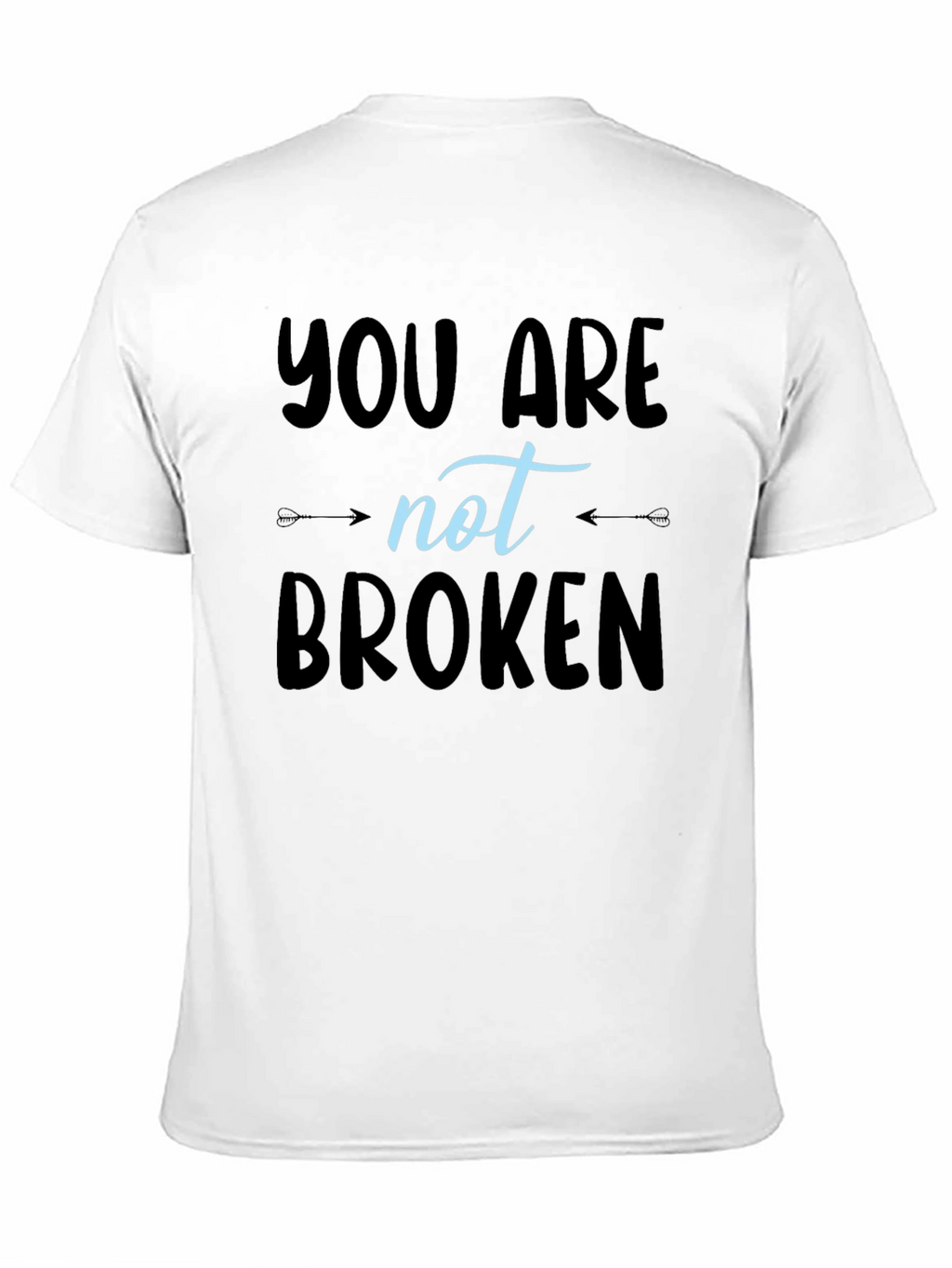 You Are Not Broken T-Shirt - Inspirational Design