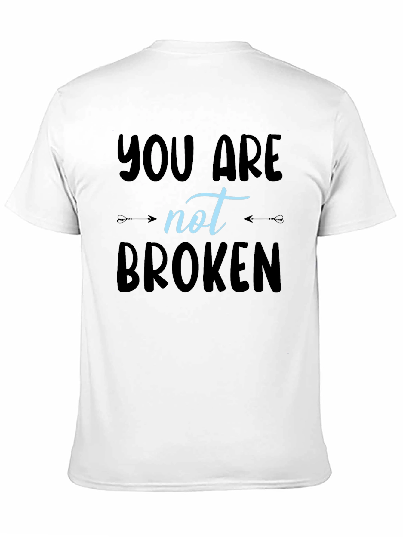 You Are Not Broken T-Shirt - Inspirational Design