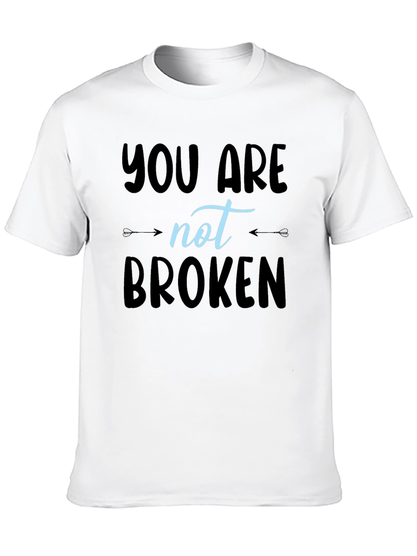 You Are Not Broken T-Shirt - Inspirational Design