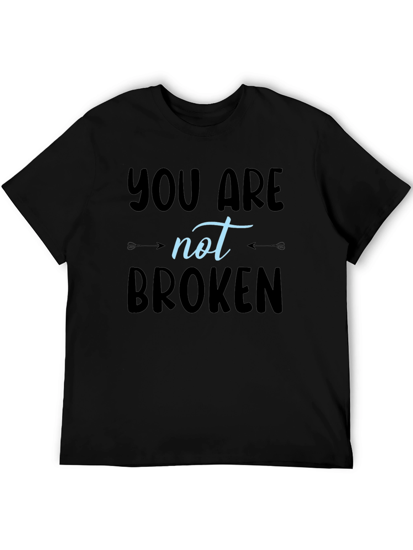 You Are Not Broken T-Shirt - Inspirational Design