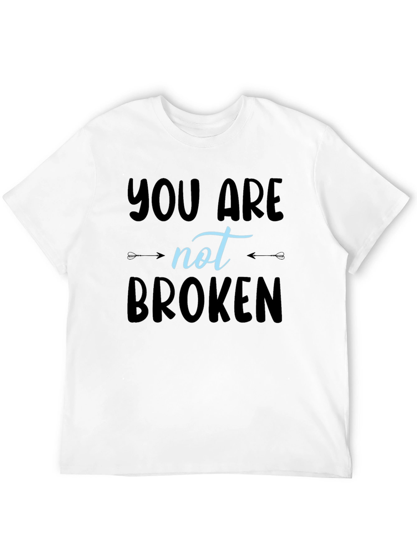 You Are Not Broken T-Shirt - Inspirational Design