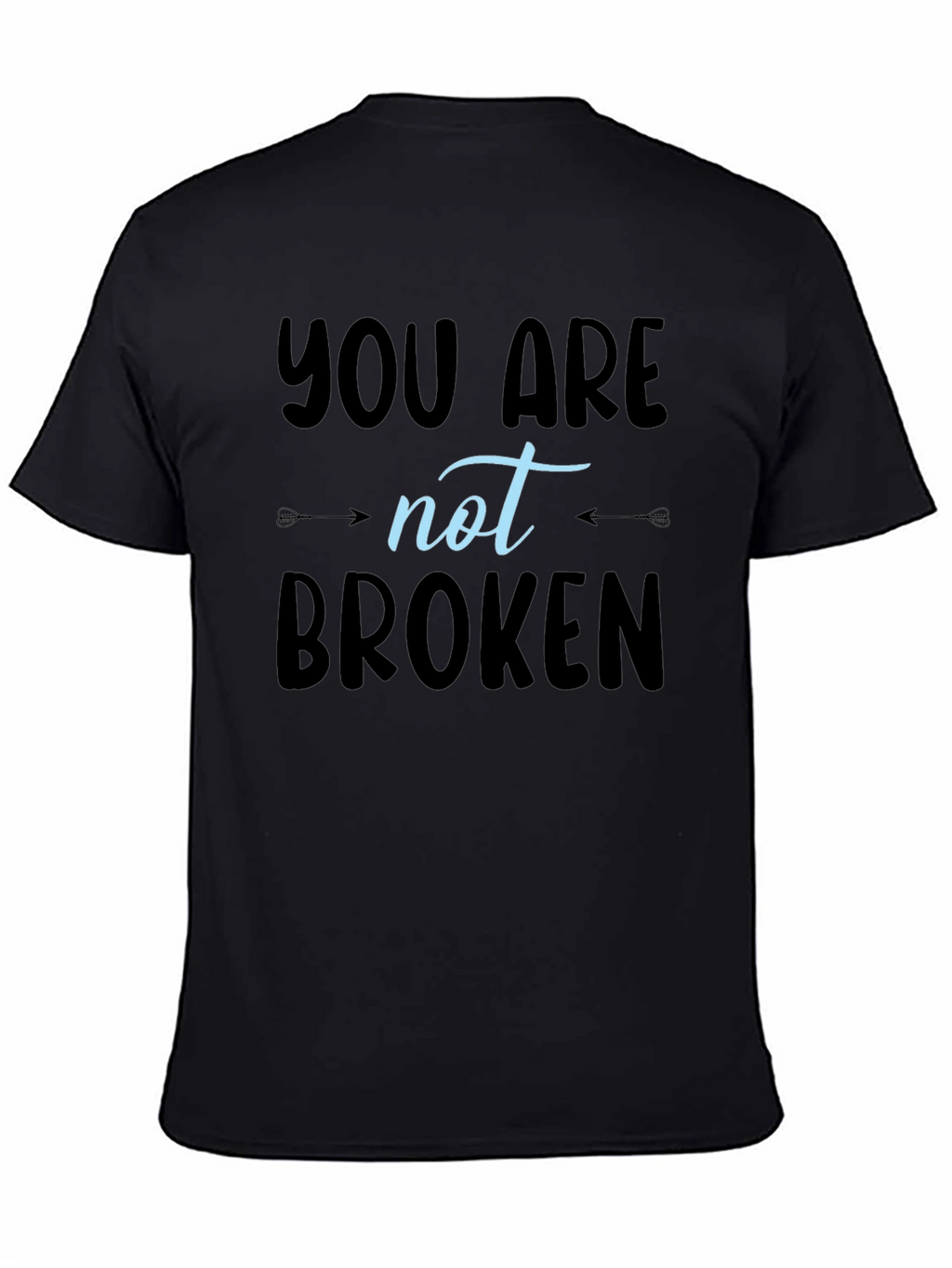 You Are Not Broken T-Shirt - Inspirational Design