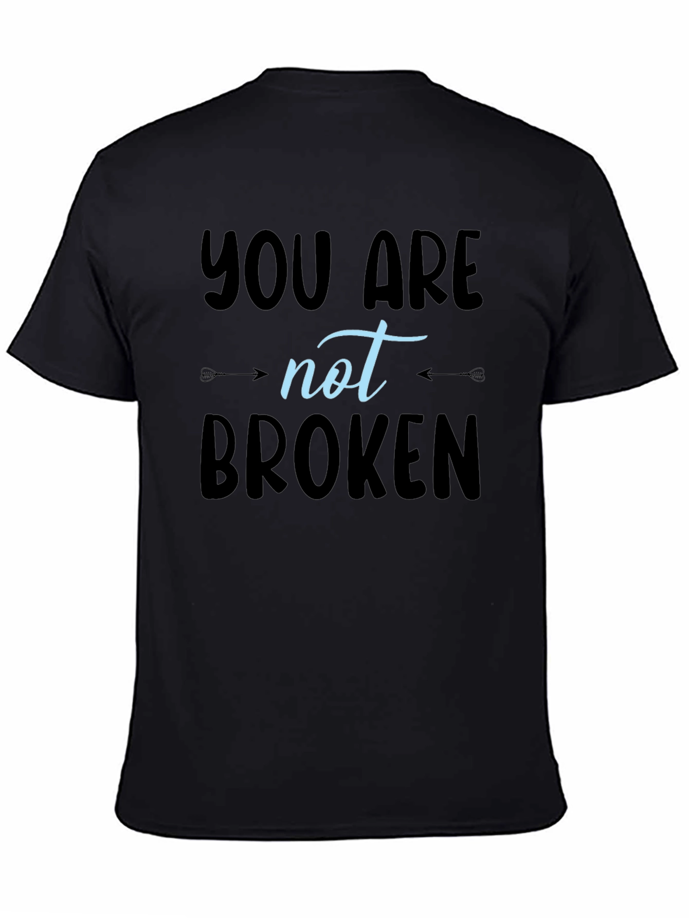 You Are Not Broken T-Shirt - Inspirational Design