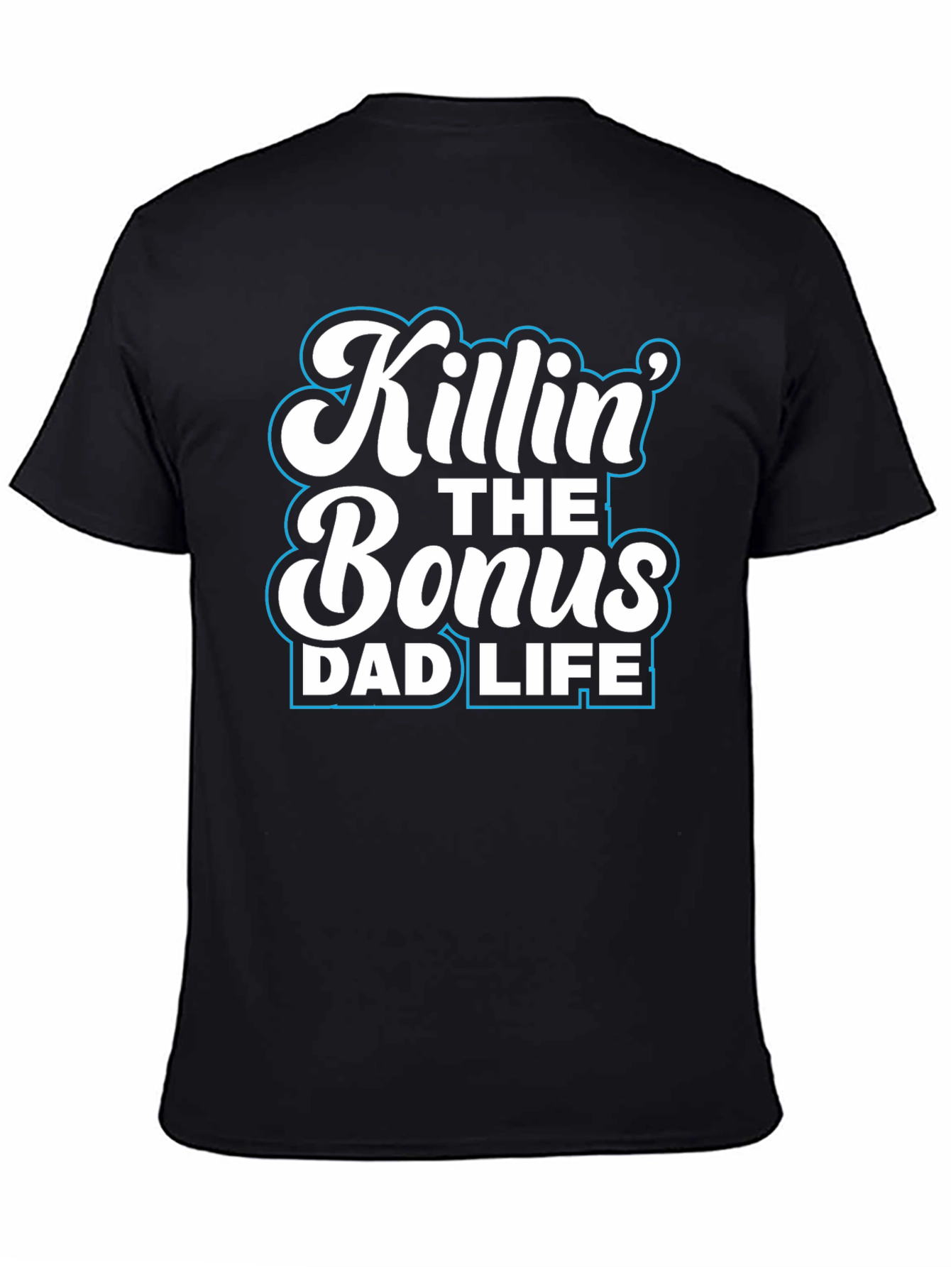 Killin the Bonus Dad Life Black Graphic Tee Shirt