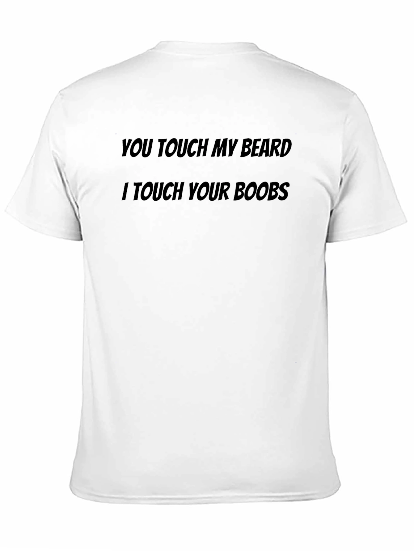 You Touch My Beard T-Shirt