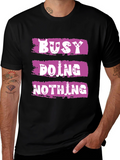 Busy Doing Nothing T-Shirt - Funny Graphic Tee