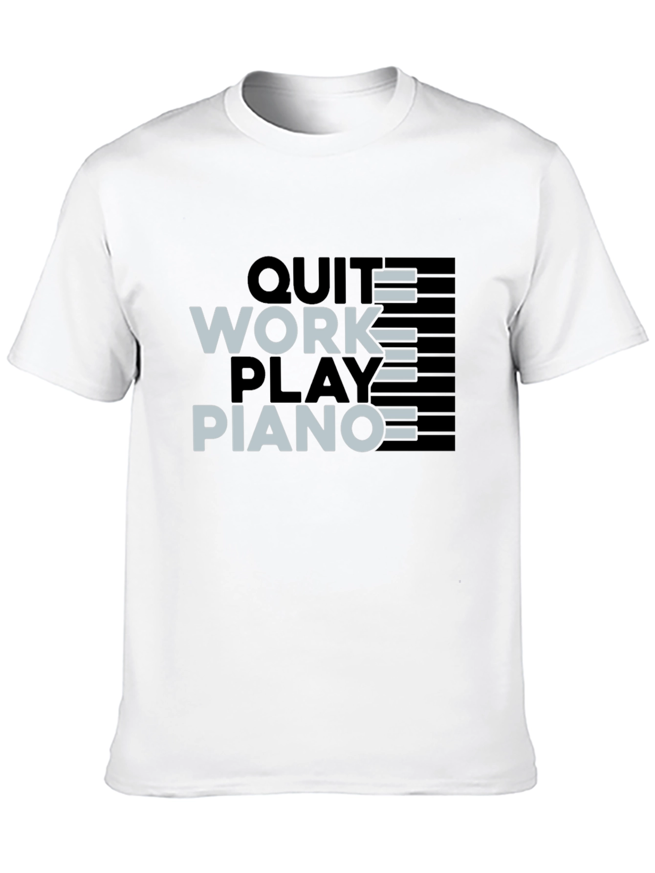 Quit Work Play Piano Black T-Shirt