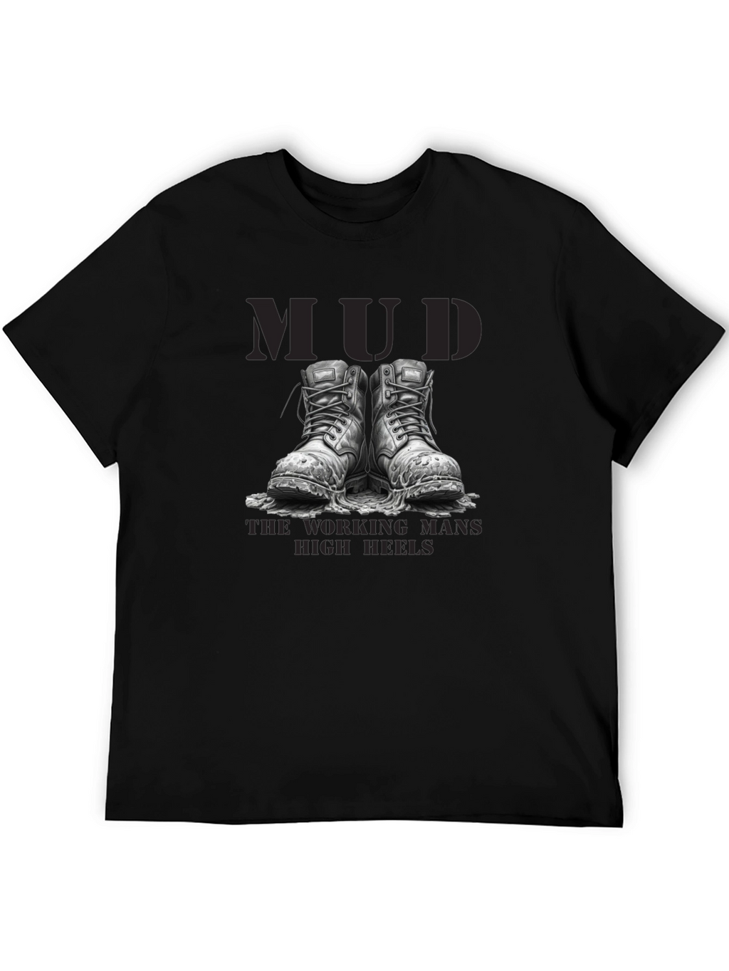 Mud - The Working Mans High Heels T-Shirt