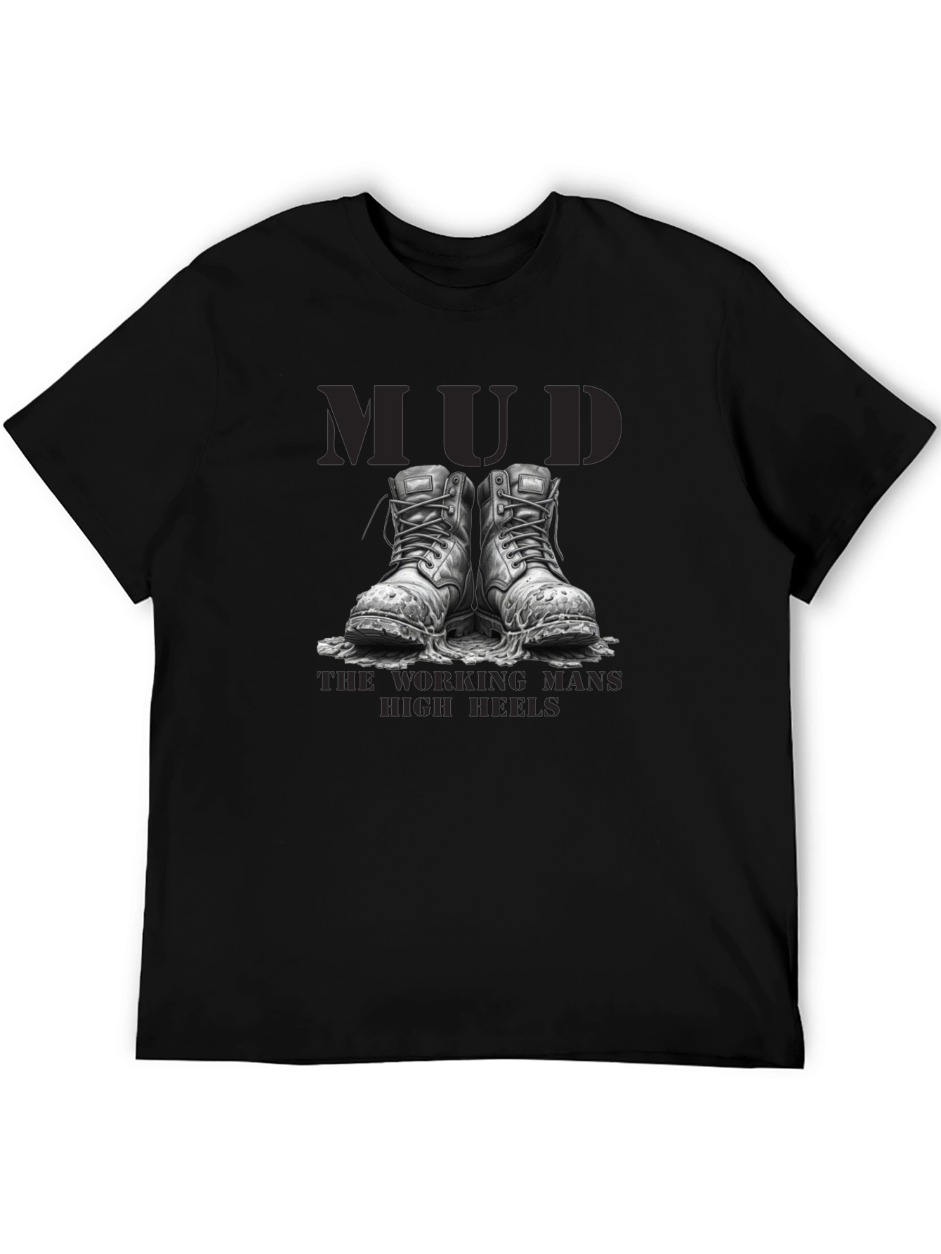 Mud - The Working Mans High Heels T-Shirt