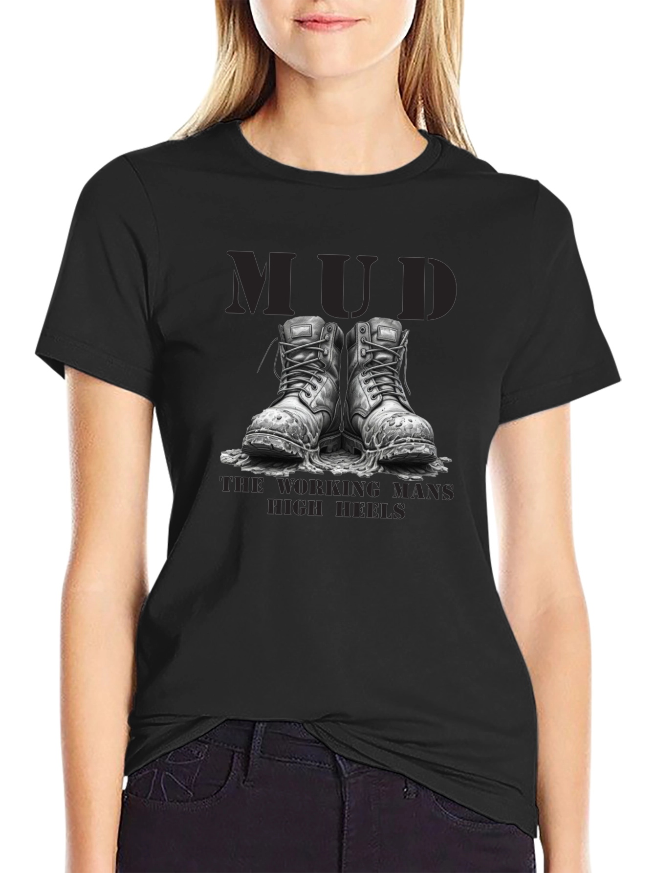 Mud - The Working Mans High Heels T-Shirt