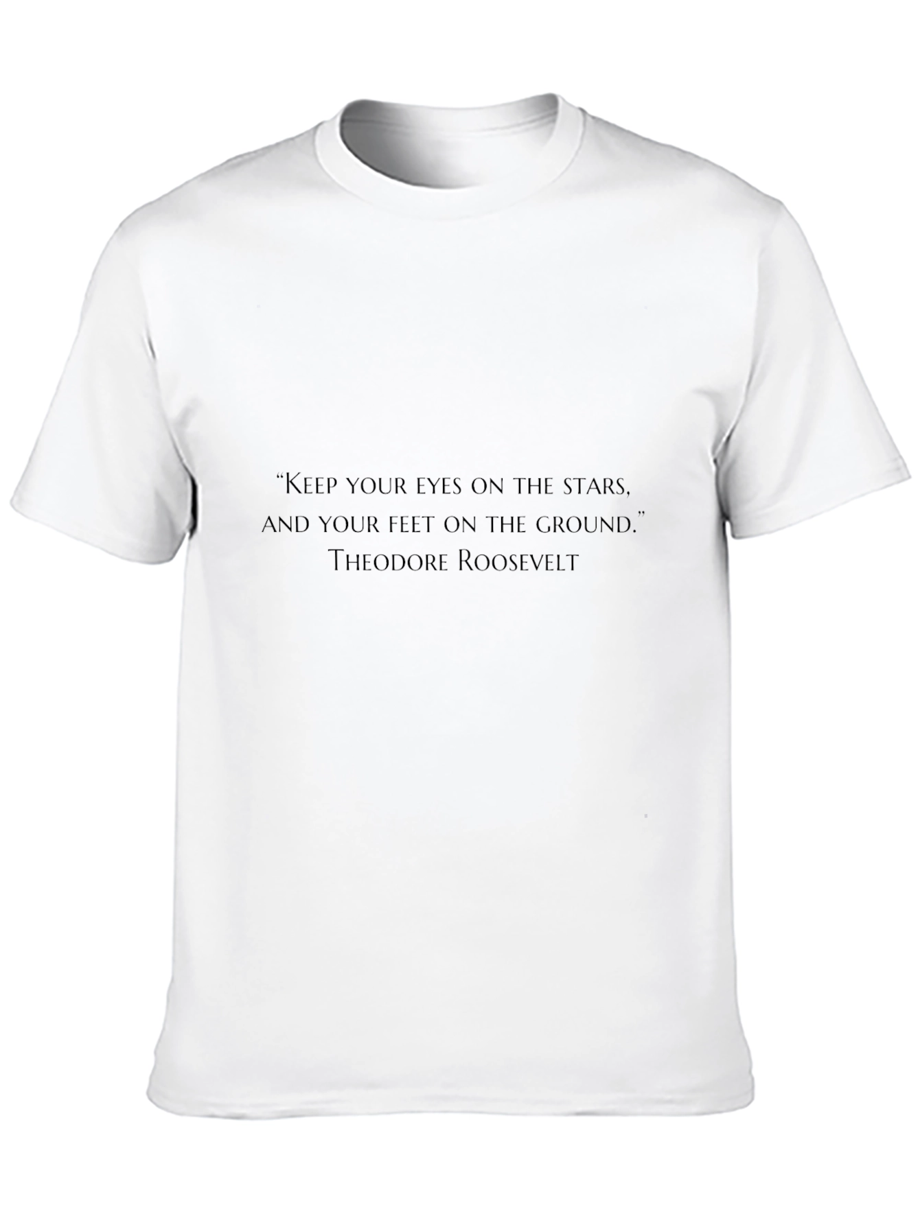 Inspirational Quote T-Shirt - Theodore Roosevelt